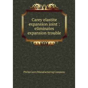 Carey elastite expansion joint  eliminates expansion trouble Philip 