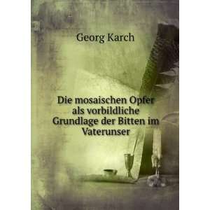   vorbildliche Grundlage der Bitten im Vaterunser Georg Karch Books