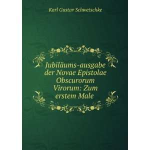   Obscurorum Virorum Zum erstem Male . Karl Gustav Schwetschke Books