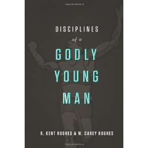  Disciplines of a Godly Young Man [Hardcover] R. Kent 