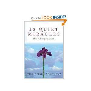    50 Quiet Miracles That Changed Lives William Borchert Books