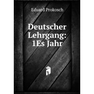  Deutscher Lehrgang 1Es Jahr Eduard Prokosch Books