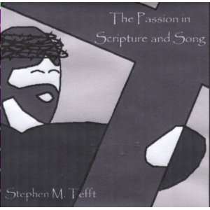  The Passion in Scripture and Song (Stephen Tefft)   CD 