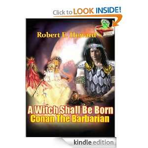 Conan The Barbarian  A Witch Shall Be Born (Annotated) (The Conan 