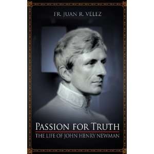  Passion for Truth The Life of John Henry Newman (Fr. Juan 