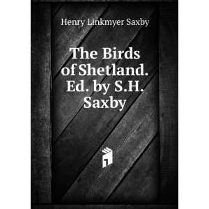  The Birds of Shetland. Ed. by S.H. Saxby Henry Linkmyer 