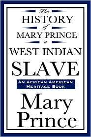 The History of Mary Prince, a West Indian Slave (An African American 