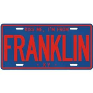    KISS ME , I AM FROM FRANKLIN  KENTUCKYLICENSE PLATE SIGN USA CITY