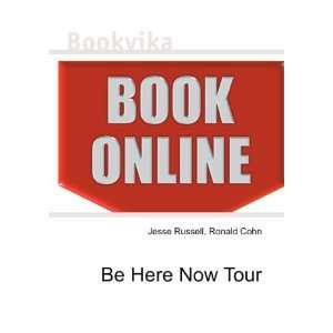  Be Here Now Tour Ronald Cohn Jesse Russell Books