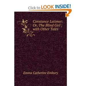 Constance Latimer Or, The Blind Girl ; with Other Tales 