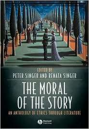 The Moral of the Story An Anthology of Ethics Through Literature 
