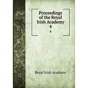   Proceedings of the Royal Irish Academy. 4 Royal Irish Academy Books