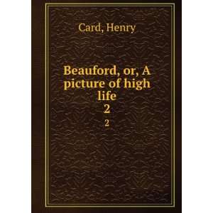  Beauford, or, A picture of high life. 2 Henry Card Books