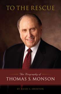 To the Rescue The Biography of Thomas S. Monson  
