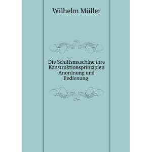   Anordnung und Bedienung . Wilhelm MÃ¼ller Books