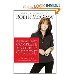  Robin McGraws Complete Makeover Guide A Companion to 