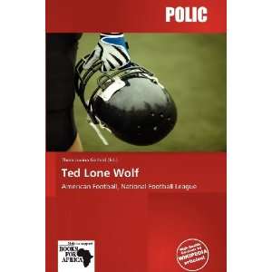  Ted Lone Wolf (9786138528142) Theia Lucina Gerhild Books