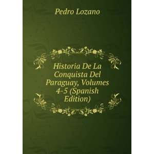  , Volumes 4 5 (Spanish Edition) Pedro Lozano  Books