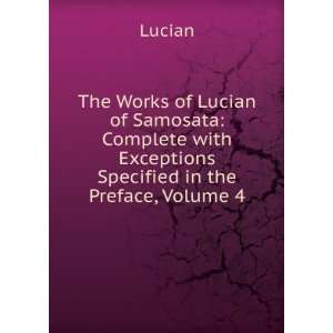   with Exceptions Specified in the Preface, Volume 4 Lucian Books