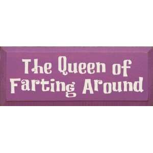  The Queen of Farting Around Wooden Sign