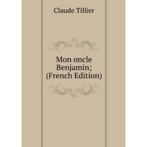    Mon oncle Benjamin; (French Edition) Claude Tillier Books