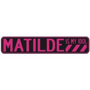   MATILDE IS MY IDOL  STREET SIGN