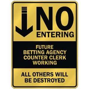   NO ENTERING FUTURE BETTING AGENCY COUNTER CLERK WORKING 