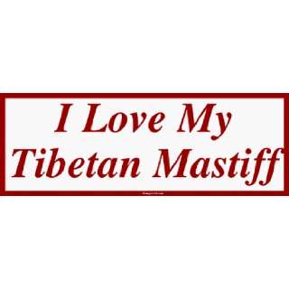  I Love My Tibetan Mastiff Bumper Sticker Automotive