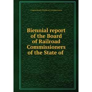 Biennial report of the Board of Railroad Commissioners of the State of 