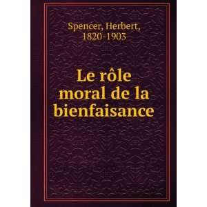  Le rÃ´le moral de la bienfaisance Herbert, 1820 1903 