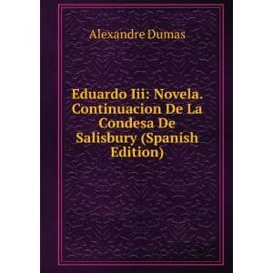 Eduardo Iii Novela. Continuacion De La Condesa De Salisbury (Spanish 