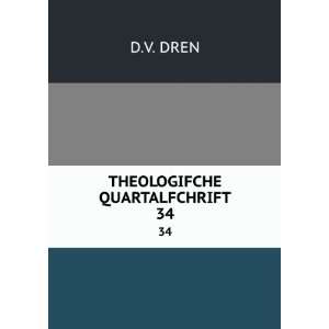 THEOLOGIFCHE QUARTALFCHRIFT. 34 D.V. DREN  Books