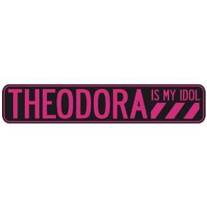   THEODORA IS MY IDOL  STREET SIGN