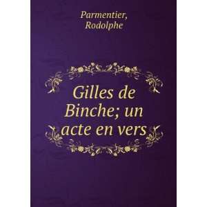  Gilles de Binche; un acte en vers (French Edition 
