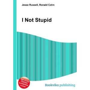  I Not Stupid Ronald Cohn Jesse Russell Books