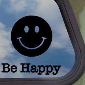  Be Happy Black Decal Truck Bumper Window Vinyl Sticker