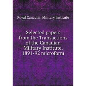   Canadian Military Institute, 1891 92 microform Royal Canadian