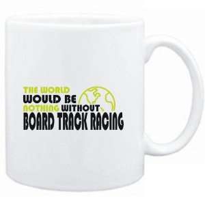   be nothing without Board Track Racing  Sports