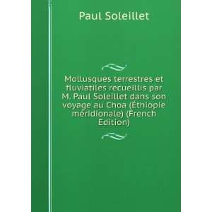 Mollusques terrestres et fluviatiles recueillis par M. Paul Soleillet 