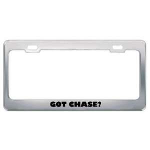  Got Chase? Boy Name Metal License Plate Frame Holder 