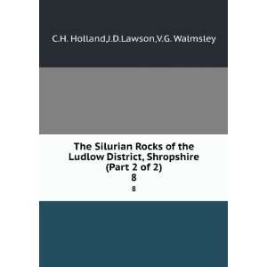 The Silurian Rocks of the Ludlow District, Shropshire (Part 2 of 2). 8 