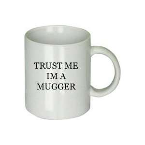  Trust Me Im a Mugger Mug 