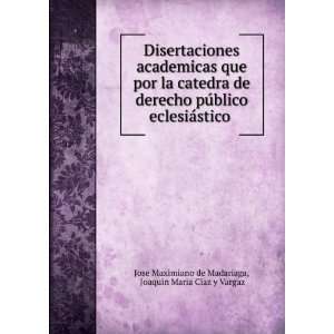   . Joaquin Maria Ciaz y Vargaz Jose Maximiano de Madariaga Books