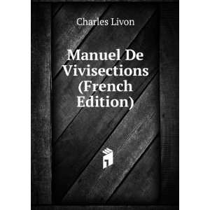 Manuel De Vivisections (French Edition) Charles Livon  