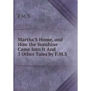   the Sunshine Came Into It And 3 Other Tales by F.M.S. F M. S Books