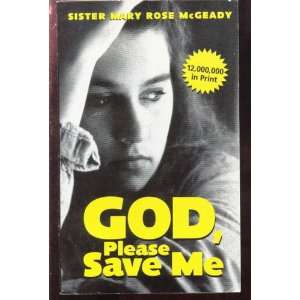  God, Please Save Me Sister Mary Rose McGeady Books