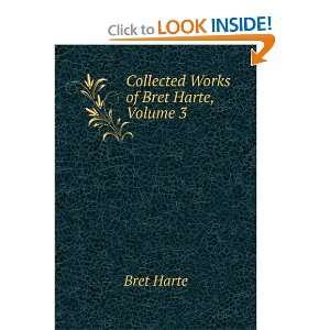  Collected Works of Bret Harte, Volume 3 Bret Harte Books
