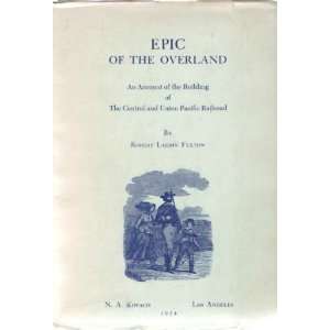  Epic of the Overland An Account of the Building of the 