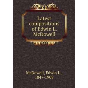    Latest compositions of Edwin L. McDowell. Edwin L. McDowell Books