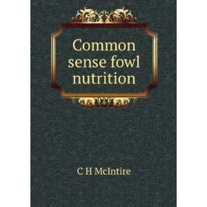  Common sense fowl nutrition C H McIntire Books